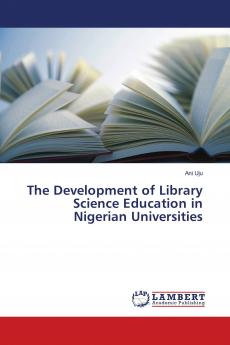 The Development of Library Science Education in Nigerian Universities