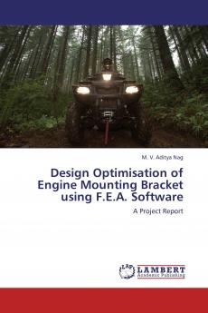 Design Optimisation of Engine Mounting Bracket Using F.E.A. Software