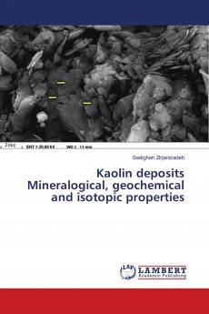 Kaolin deposits Mineralogical geochemical and isotopic properties