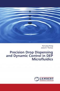 Precision Drop Dispensing and Dynamic Control in Dep Microfluidics