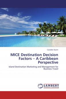 MICE Destination Decision Factors - A Caribbean Perspective