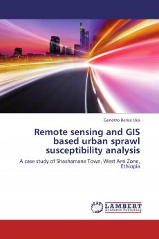 Remote sensing and GIS based urban sprawl susceptibility analysis