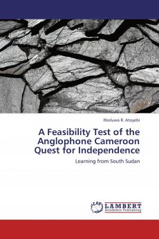 A Feasibility Test of the Anglophone Cameroon Quest for Independence