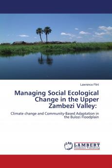 Managing Social Ecological Change in the Upper Zambezi Valley: