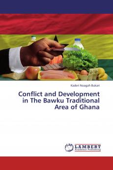 Conflict and Development in the Bawku Traditional Area of Ghana