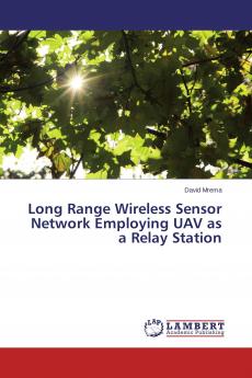 Long Range Wireless Sensor Network Employing UAV as a Relay Station
