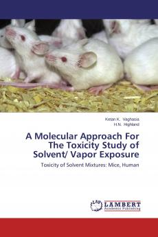 A Molecular Approach For The Toxicity Study of Solvent/ Vapor Exposure