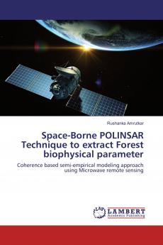 Space-Borne POLINSAR Technique to extract Forest biophysical parameter