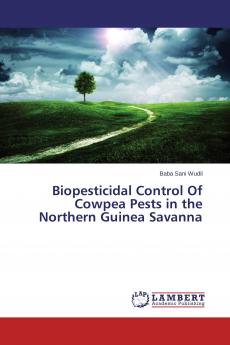 Biopesticidal Control Of Cowpea Pests in the Northern Guinea Savanna