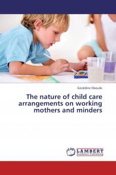 The nature  of child care arrangements on working mothers and minders