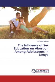 The Influence of Sex Education on Abortion Among Adolescents in Kenya