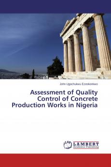Assessment of Quality Control of Concrete Production Works in Nigeria