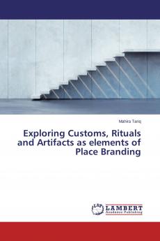 Exploring Customs Rituals and Artifacts as elements of Place Branding