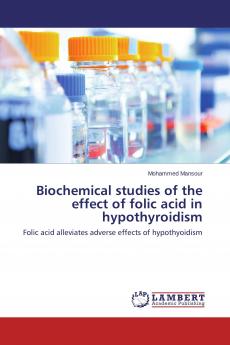 Biochemical studies of the effect of folic acid in hypothyroidism