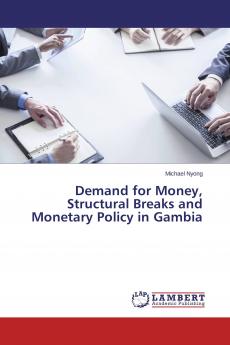 Demand for Money Structural Breaks and Monetary Policy in Gambia