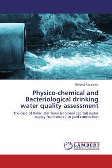 Physico-chemical and Bacteriological drinking water quality assessment