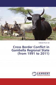 Cross Border Conflict in Gambella Regional State (from 1991 to 2011)