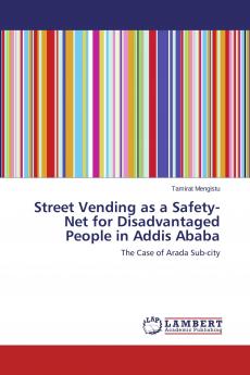 Street Vending as a Safety-Net for Disadvantaged People in Addis Ababa