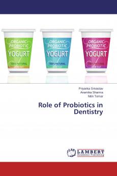Role of Probiotics in Dentistry