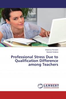 Professional Stress Due to Qualification Difference among Teachers