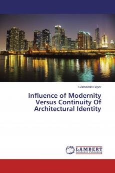 Influence of Modernity Versus Continuity Of Architectural Identity