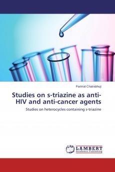 Studies on s-triazine as anti-HIV and anti-cancer agents