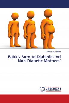 Babies Born to Diabetic and Non-Diabetic Mothers���