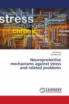 Neuroprotective mechanisms against stress and related problems