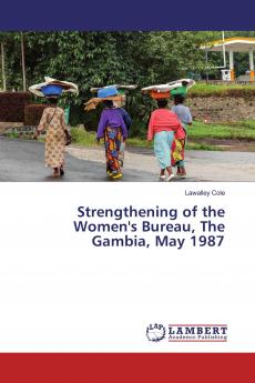 Strengthening of the Women's Bureau The Gambia May 1987