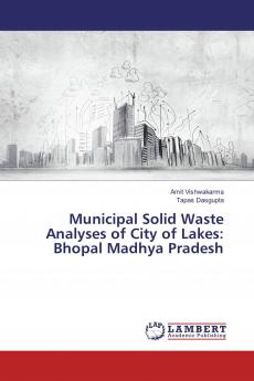 Municipal Solid Waste Analyses of City of Lakes: Bhopal Madhya Pradesh