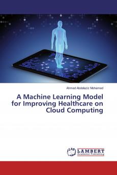 A Machine Learning Model for Improving Healthcare on Cloud Computing