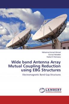 Wide band Antenna Array Mutual Coupling Reduction using EBG Structures