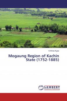 Mogaung Region of Kachin State (1752-1885)