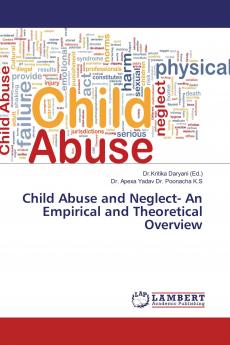 Child Abuse and Neglect- An Empirical and Theoretical Overview
