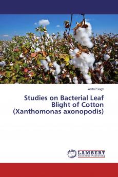 Studies on Bacterial Leaf Blight of Cotton (Xanthomonas axonopodis)