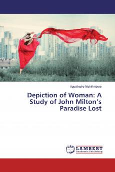 Depiction of Woman: A Study of John Milton���s Paradise Lost