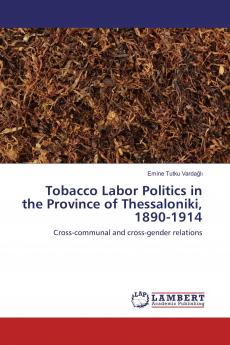 Tobacco Labor Politics in the Province of Thessaloniki 1890-1914