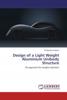 Design of a Light Weight Aluminium Unibody Structure