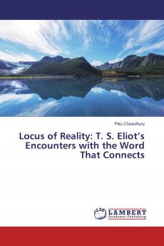 Locus of Reality: T. S. Eliot���s Encounters with the Word That Connects