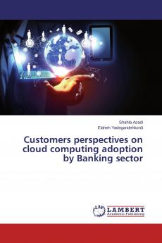 Customers perspectives on cloud computing adoption by Banking sector