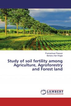 Study of soil fertility among Agriculture Agroforestry and Forest land