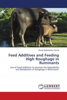 Feed Additives and Feeding High Roughage in Ruminants