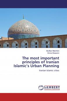 The most important principles of Iranian Islamic's Urban Planning
