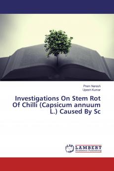 Investigations On Stem Rot Of Chilli (Capsicum annuum L.) Caused By Sc