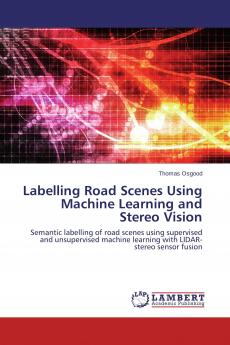Labelling Road Scenes Using Machine Learning and Stereo Vision