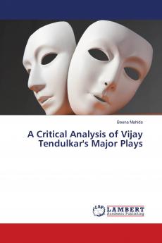 A Critical Analysis of Vijay Tendulkar's Major Plays
