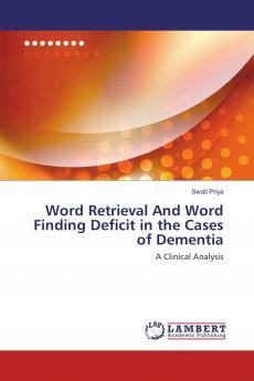 Word Retrieval And Word Finding Deficit in the Cases of Dementia