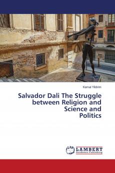 Salvador Dali The Struggle between Religion and Science and Politics