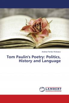 Tom Paulin's Poetry: Politics History and Language