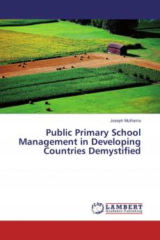 Public Primary School Management in Developing Countries Demystified